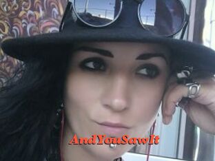 AndYouSawIt
