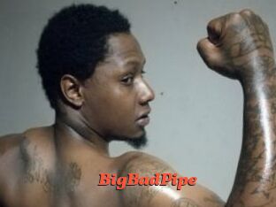 BigBadPipe