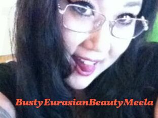 BustyEurasianBeautyMeela