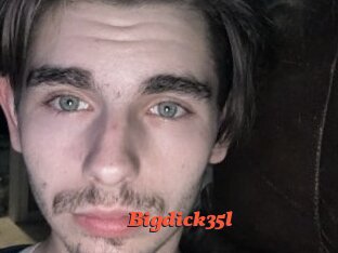 Bigdick35l