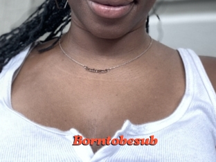 Borntobesub