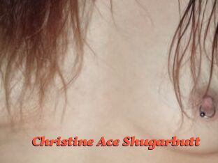 Christine_Ace_Shugarbutt