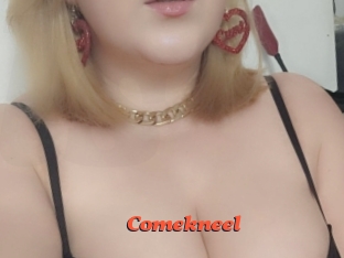Comekneel