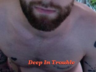 Deep_In_Trouble