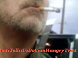 DoWhatiTelluToDoCumHungryTwat