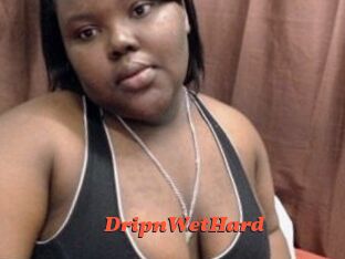 DripnWetHard