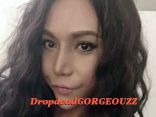 DropdeadGORGEOUZZ