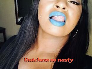 Dutchess_so_nasty_