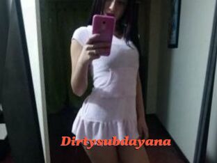 Dirtysubdayana