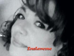 Enslaveme