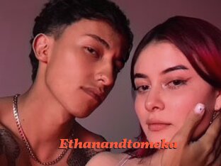 Ethanandtomeka