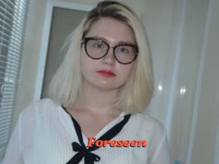 Foreseen
