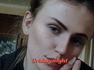 Fridaynight