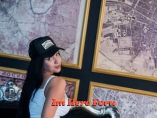 Im_Here_Foru