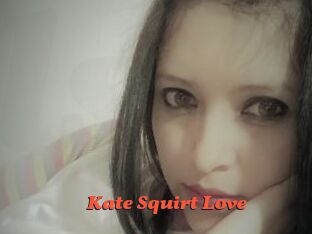 Kate_Squirt_Love