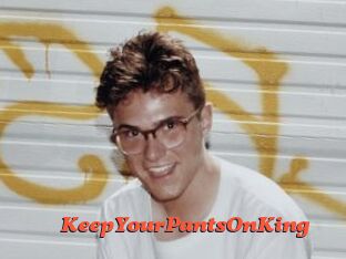 KeepYourPantsOnKing