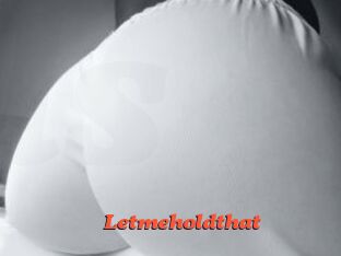 Letmeholdthat
