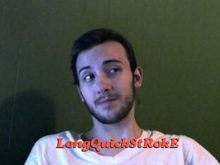LongQuickStRokE