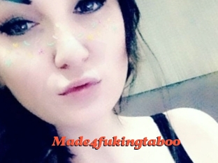 Made4fukingtaboo