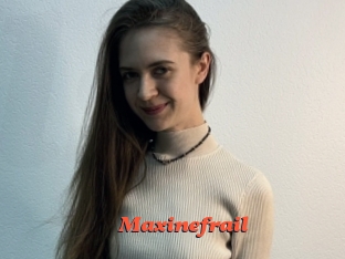 Maxinefrail