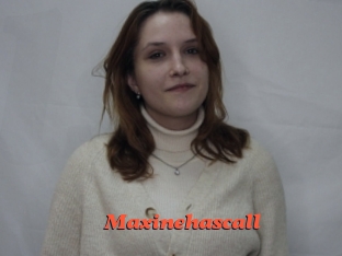 Maxinehascall