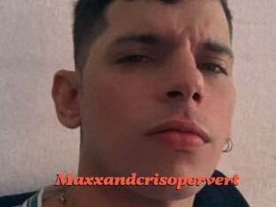 Maxxandcrisopervert