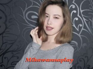 Mikawannaplay