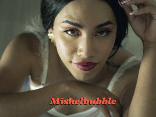 Mishelbubble