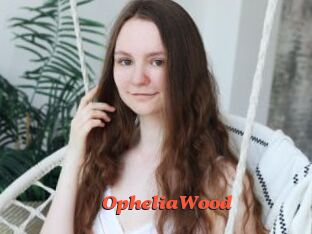 OpheliaWood