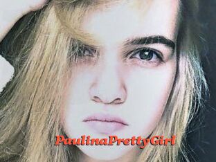 PaulinaPrettyGirl