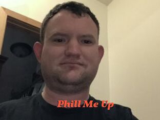 Phill_Me_Up