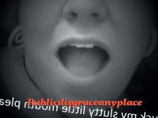 Publicdisgraceanyplace