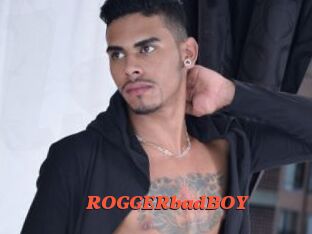 ROGGERbadBOY