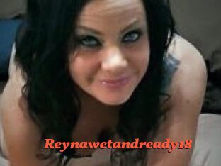 Reynawetandready18