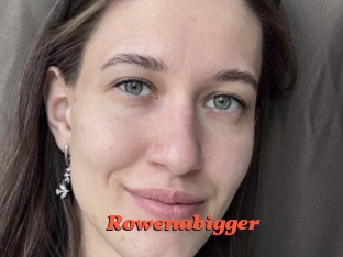 Rowenabigger