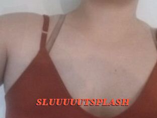 SLUUUUUTSPLASH_