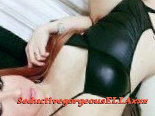 SeductivegorgeousELLAxxx