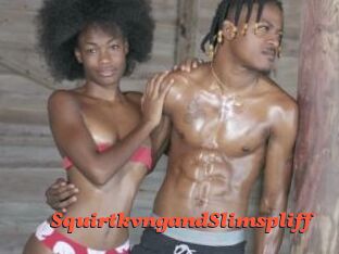SquirtkvngandSlimspliff