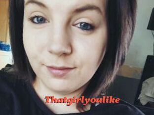 Thatgirlyoulike