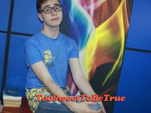 TooSweetToBeTrue