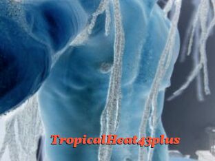 TropicalHeat43plus