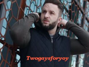 Twogaysforyoy