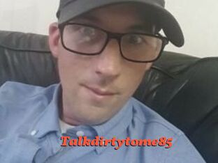Talkdirtytome85