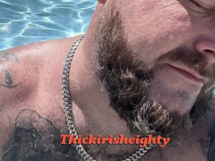 Thickirisheighty