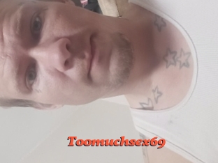 Toomuchsex69