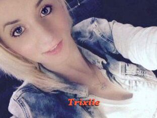 Trixiie