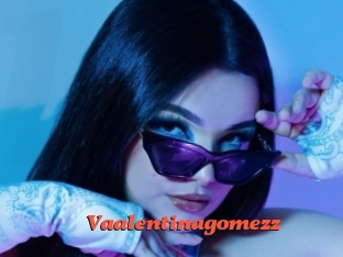 Vaalentinagomezz