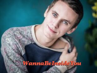 WannaBeInsideYou
