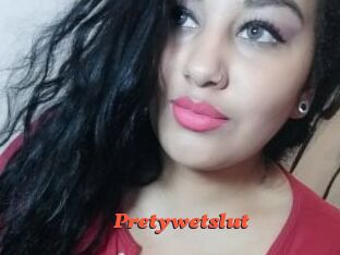 Pretywetslut