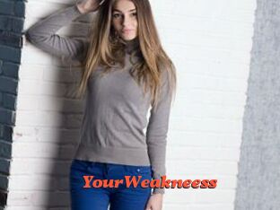 YourWeakneess